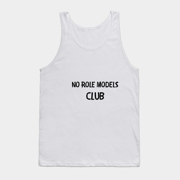 No role models club Tank Top by IOANNISSKEVAS